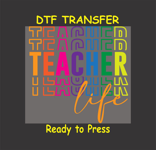 Teacher Life DTF transfer with rainbow block letters and cursive life script.
