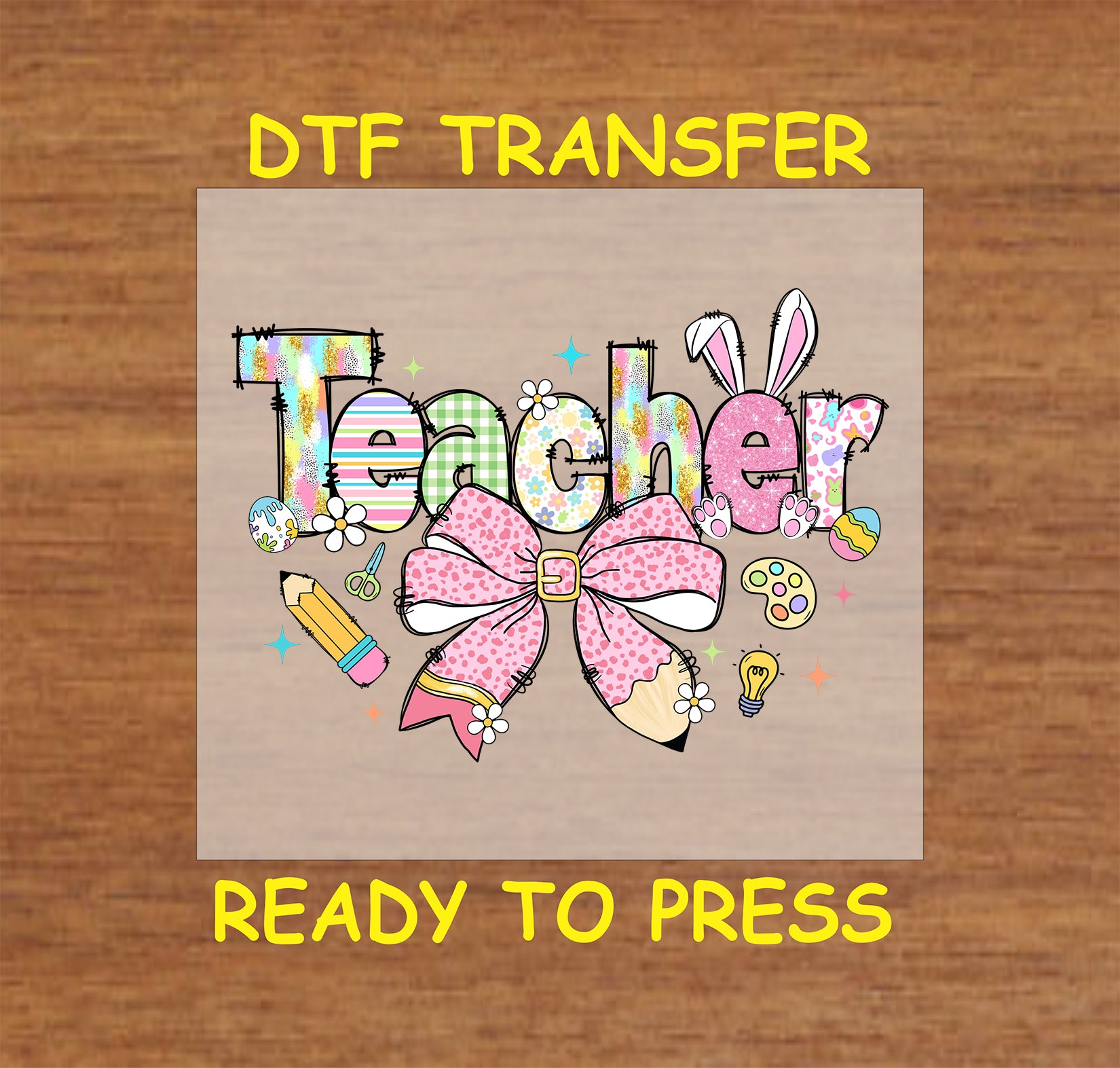 Teacher DTF transfer with bunny ears, pink bow, pencil tip, and art icons.