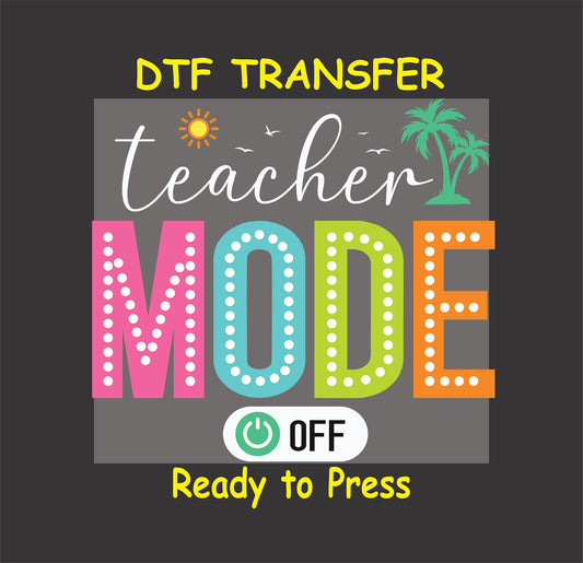 Teacher Mode Off DTF transfer with palm tree, sun, and colorful letters.