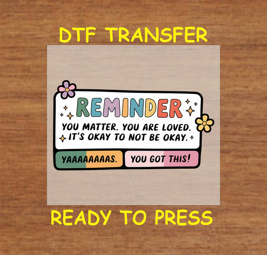 Colorful DTF transfer with the words You Matter and You Got This with stars and flowers.