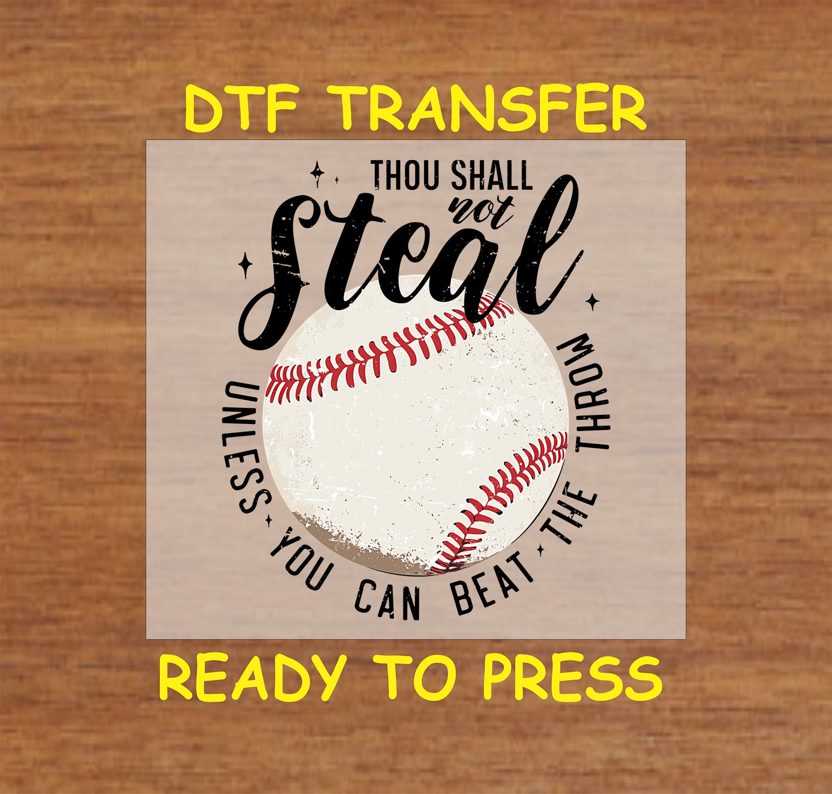 Baseball DTF transfer with quote Thou Shall Not Steal Unless You Can Beat the Throw.