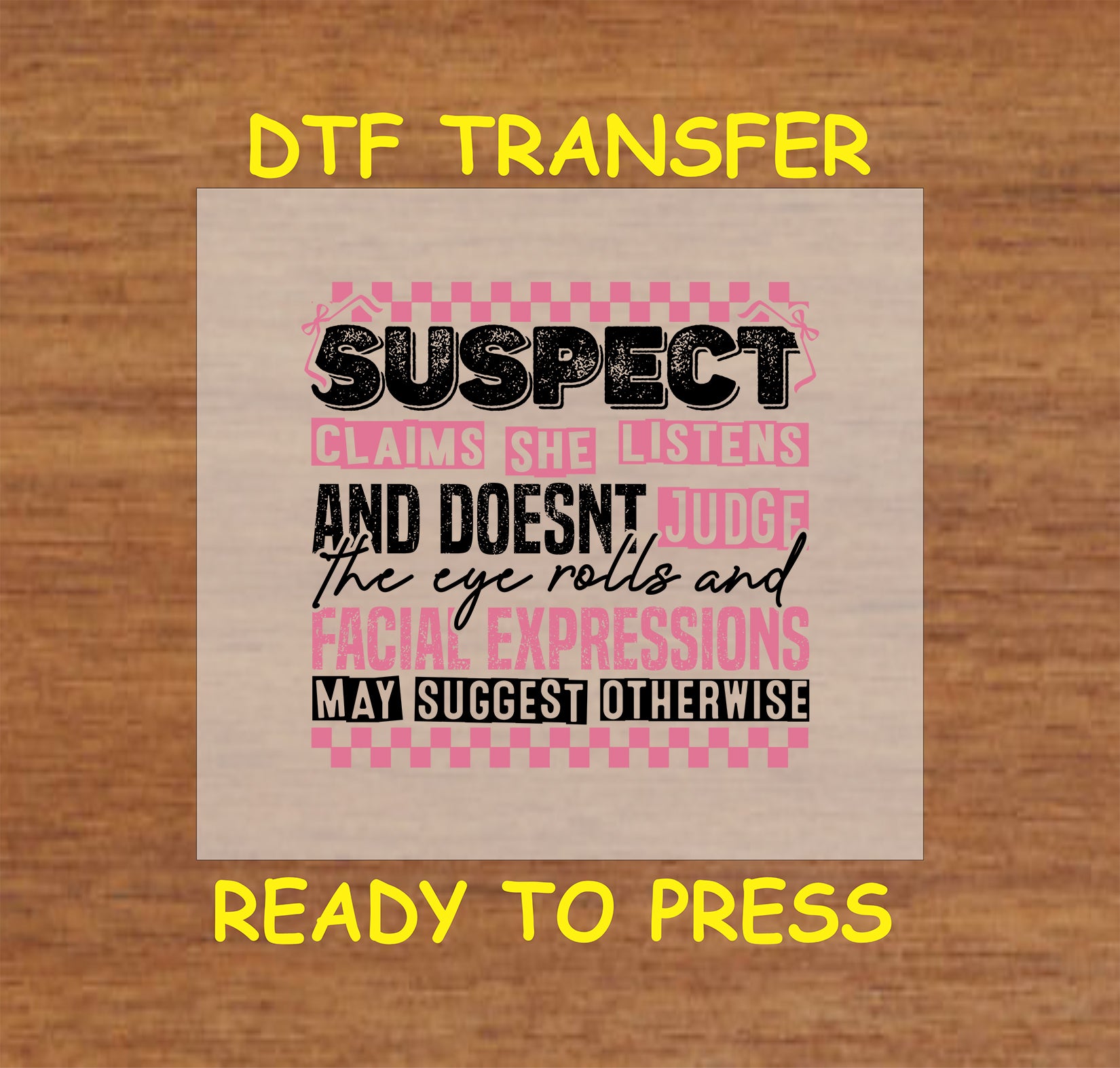 DTF transfer with sarcastic quote about listening, eye rolls, and facial expressions.
