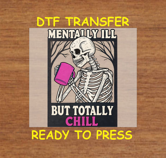 DTF transfer of skeleton drinking from pink mug with text Mentally Ill But Totally Chill.