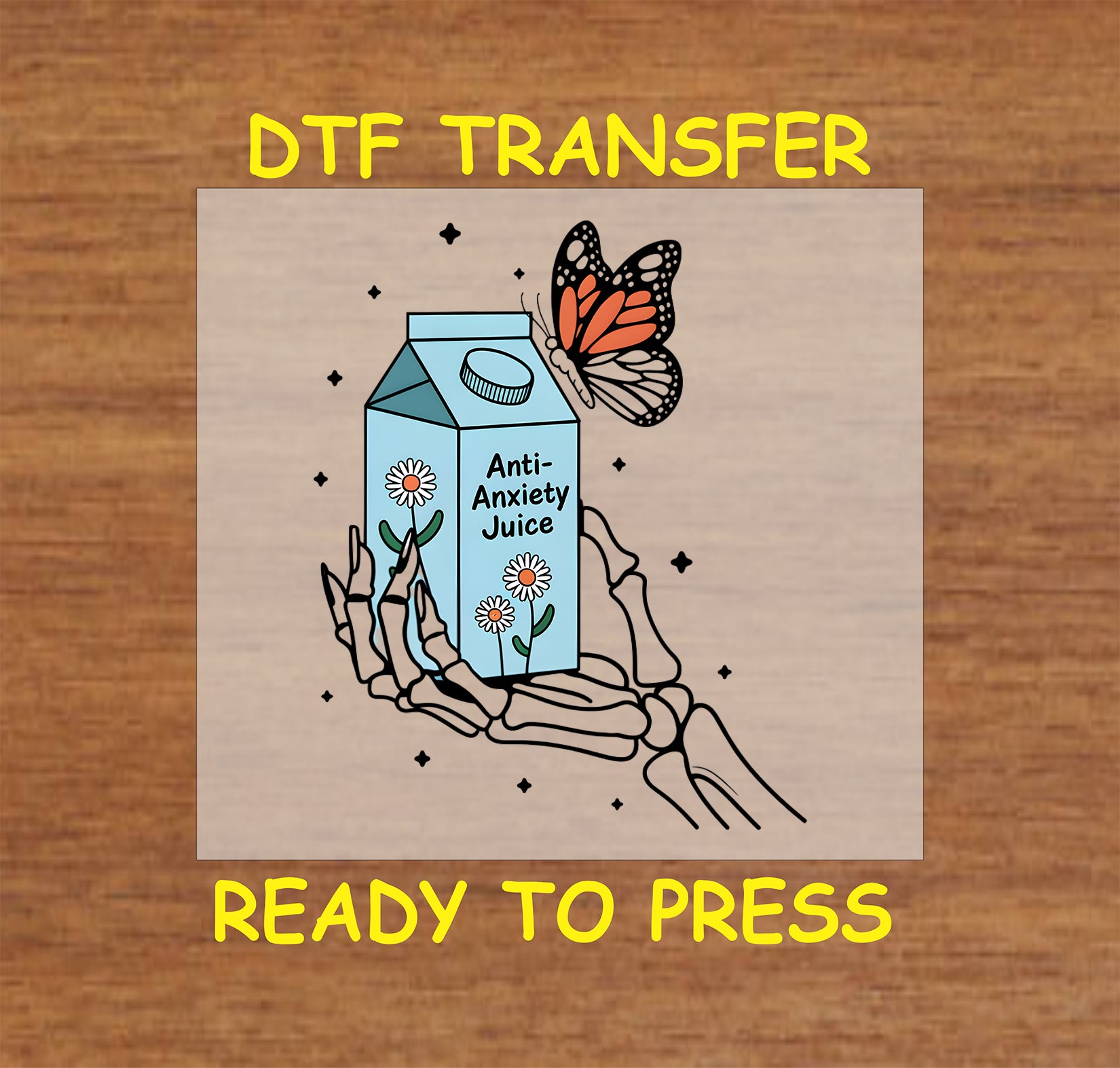 DTF transfer of skeleton hand holding anti-anxiety juice carton with butterfly and daisies.