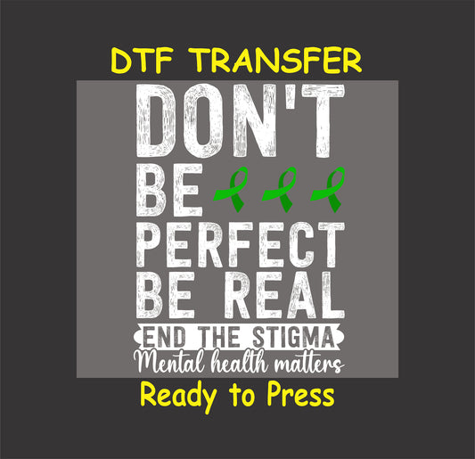 Bold white text saying “Don’t Be Perfect Be Real” with green ribbons and “End the Stigma.”