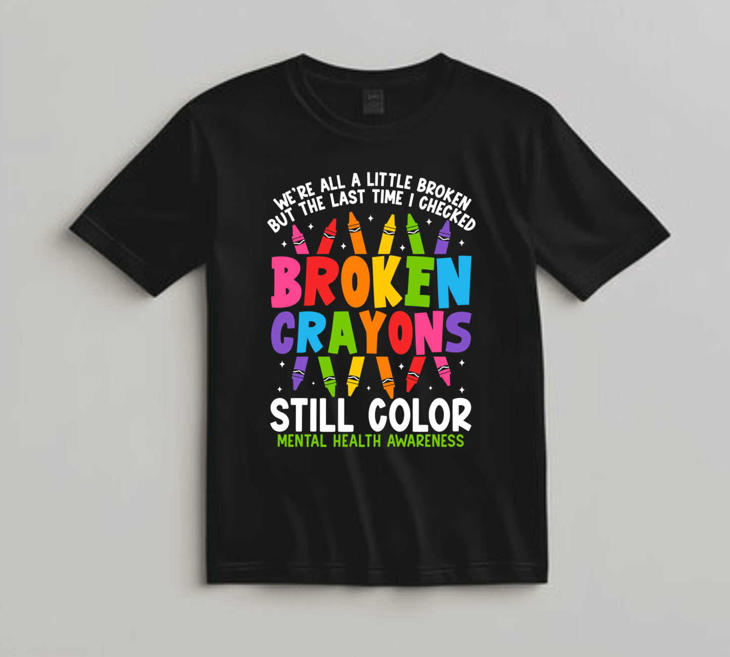 Mental Health Awareness DTF Transfer Iron On Heat Transfer - Ready to Press, Broken Crayons Still Color DTF Transfer 6829