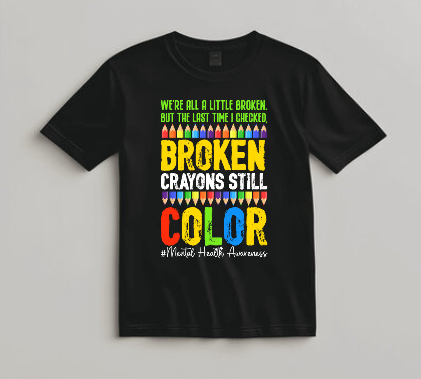 Mental Health Awareness DTF Transfer Iron On Heat Transfer - Ready to Press, Broken Crayons Still Color DTF Transfer 6831