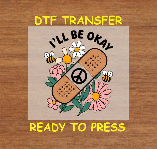 DTF transfer with peace-symbol bandage, flowers, bees, and text I'll Be Okay.