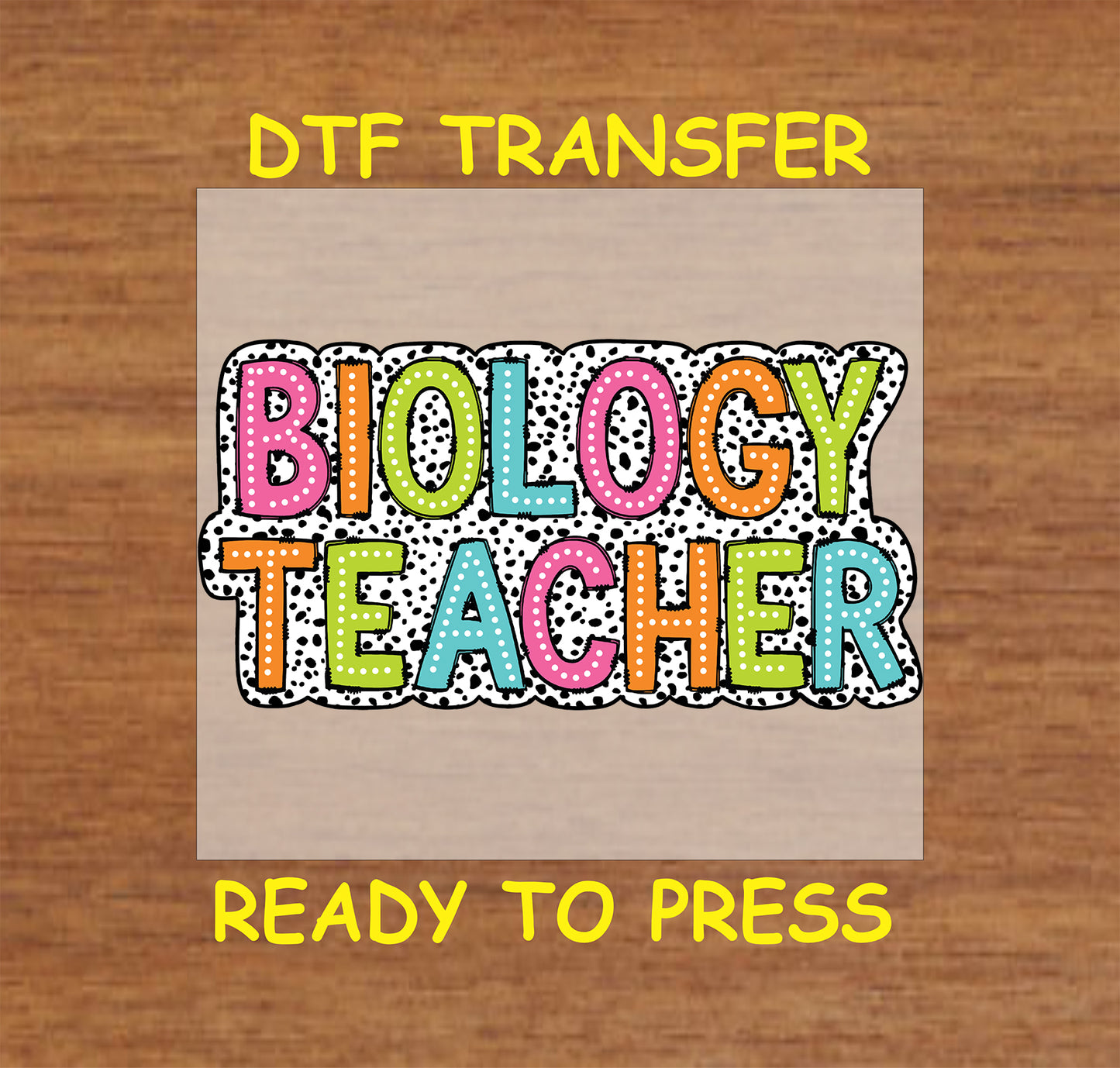 Colorful “Biology Teacher” DTF transfer with black and white dotted background.