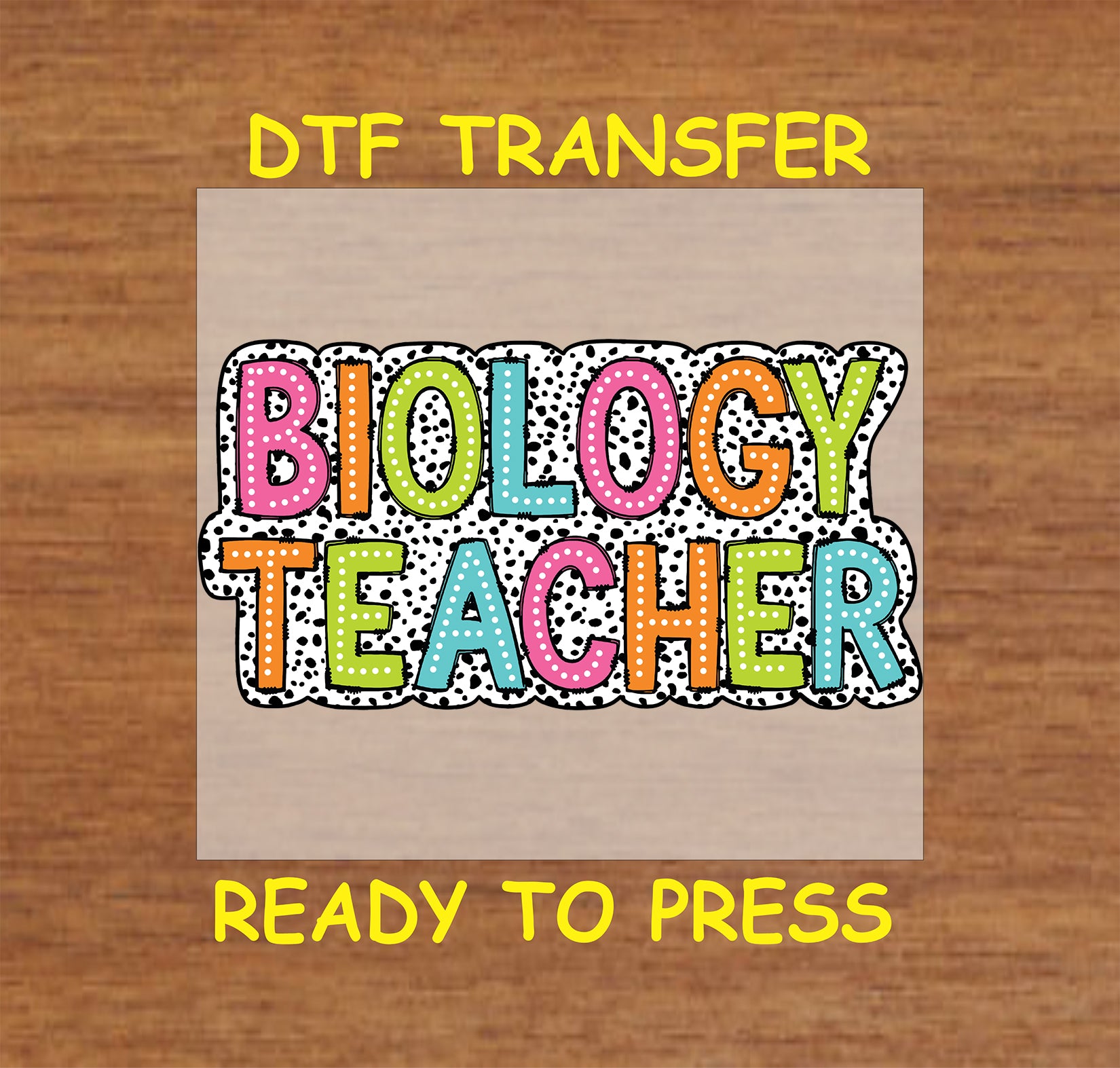 Colorful “Biology Teacher” DTF transfer with black and white dotted background.