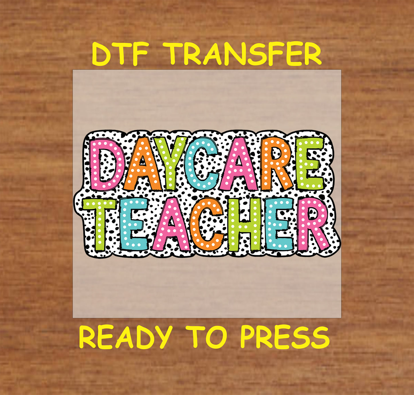 Daycare Teacher DTF transfer with rainbow letters and dotted background.