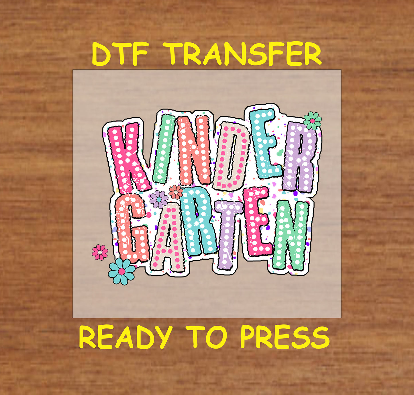 Colorful kindergarten text with polka dots and flower accents in a ready-to-press DTF transfer.