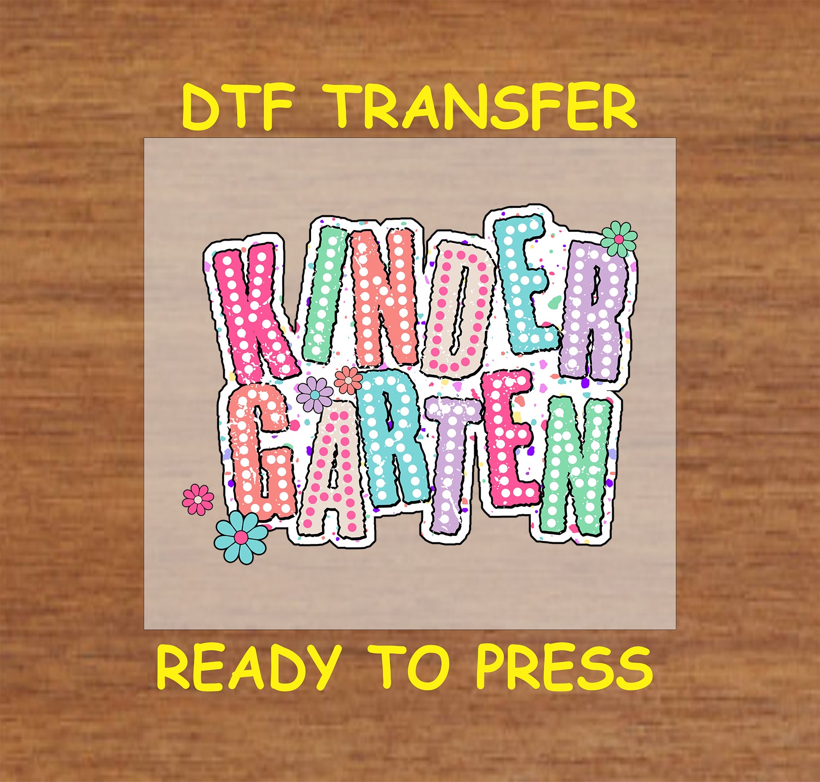 Colorful kindergarten text with polka dots and flower accents in a ready-to-press DTF transfer.