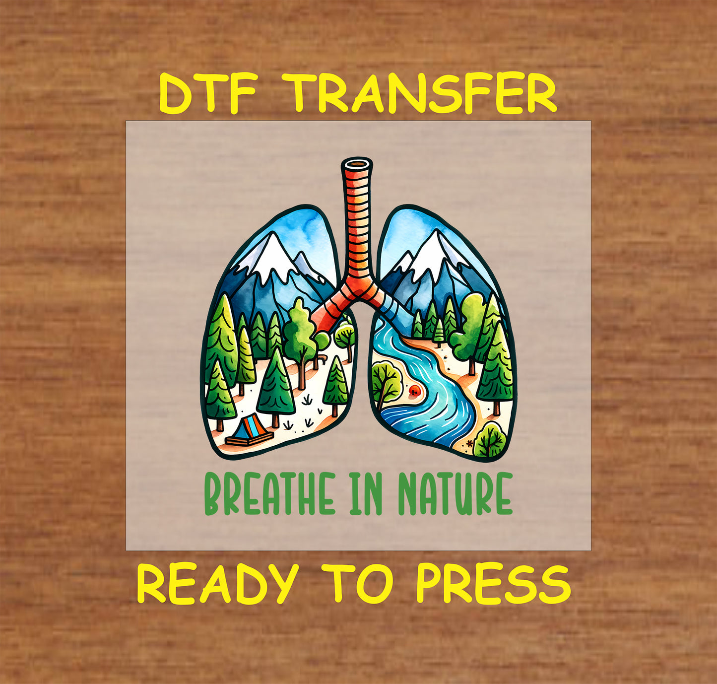 Breathe in Nature DTF transfer with forest, river, mountains, and tent inside lungs.
