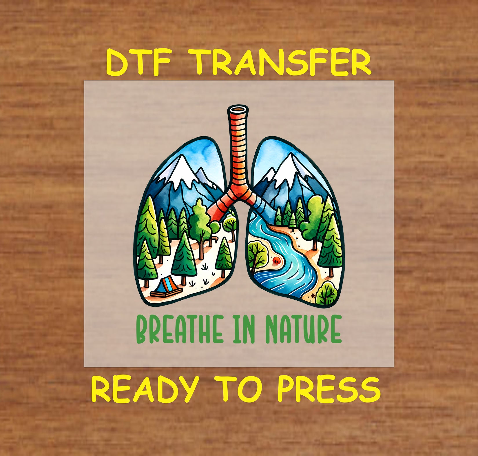 Breathe in Nature DTF transfer with forest, river, mountains, and tent inside lungs.