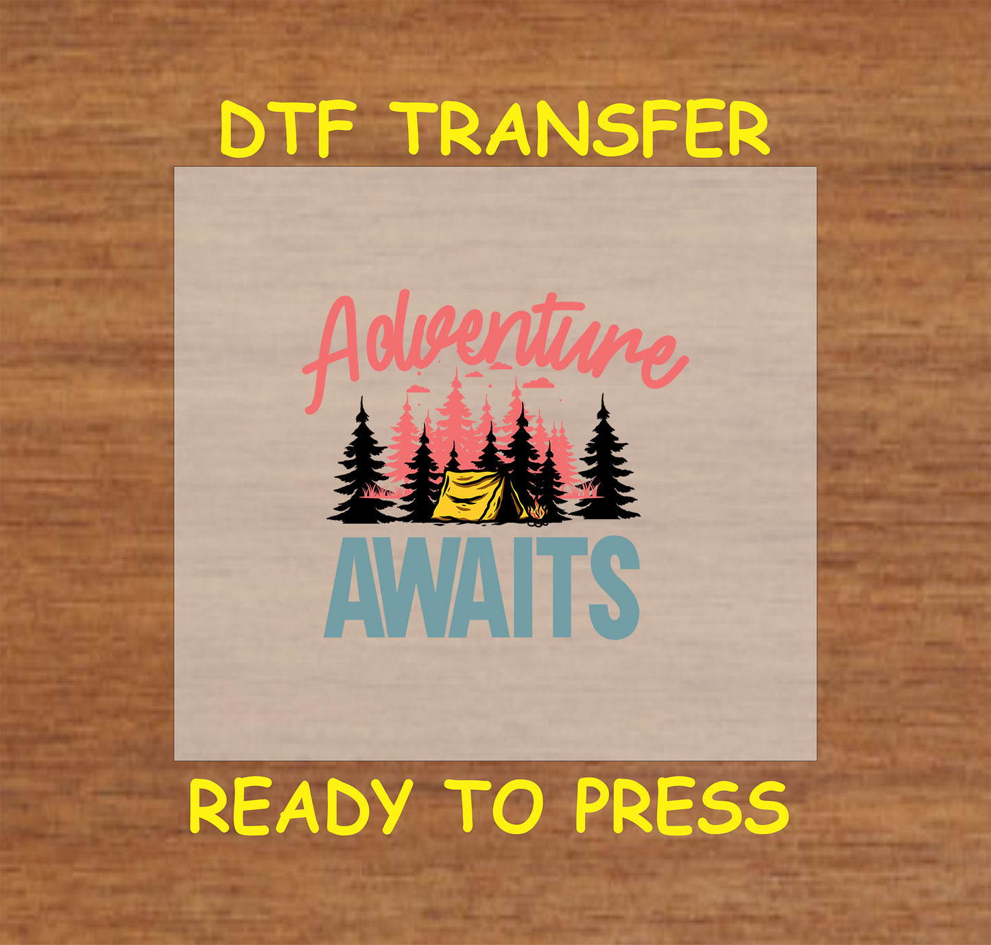 Tent and forest scene with campfire and colorful Adventure Awaits text, ready-to-press DTF transfer.