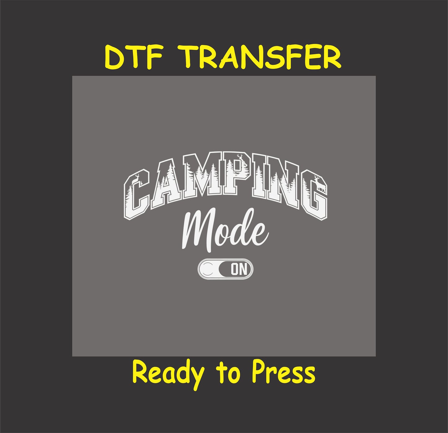 Camping Mode On in white text with toggle switch, DTF transfer for dark fabrics.