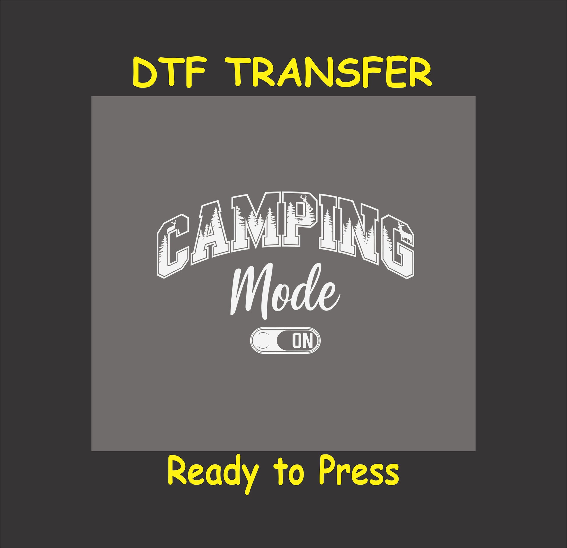 Camping Mode On in white text with toggle switch, DTF transfer for dark fabrics.