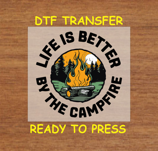 Life Is Better by the Campfire with forest and flame under moonlight, DTF transfer.