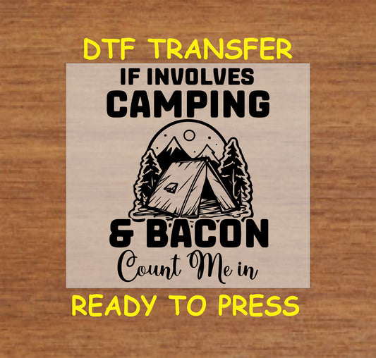 If it involves camping and bacon with tent, trees, and mountain, ready-to-press DTF transfer.