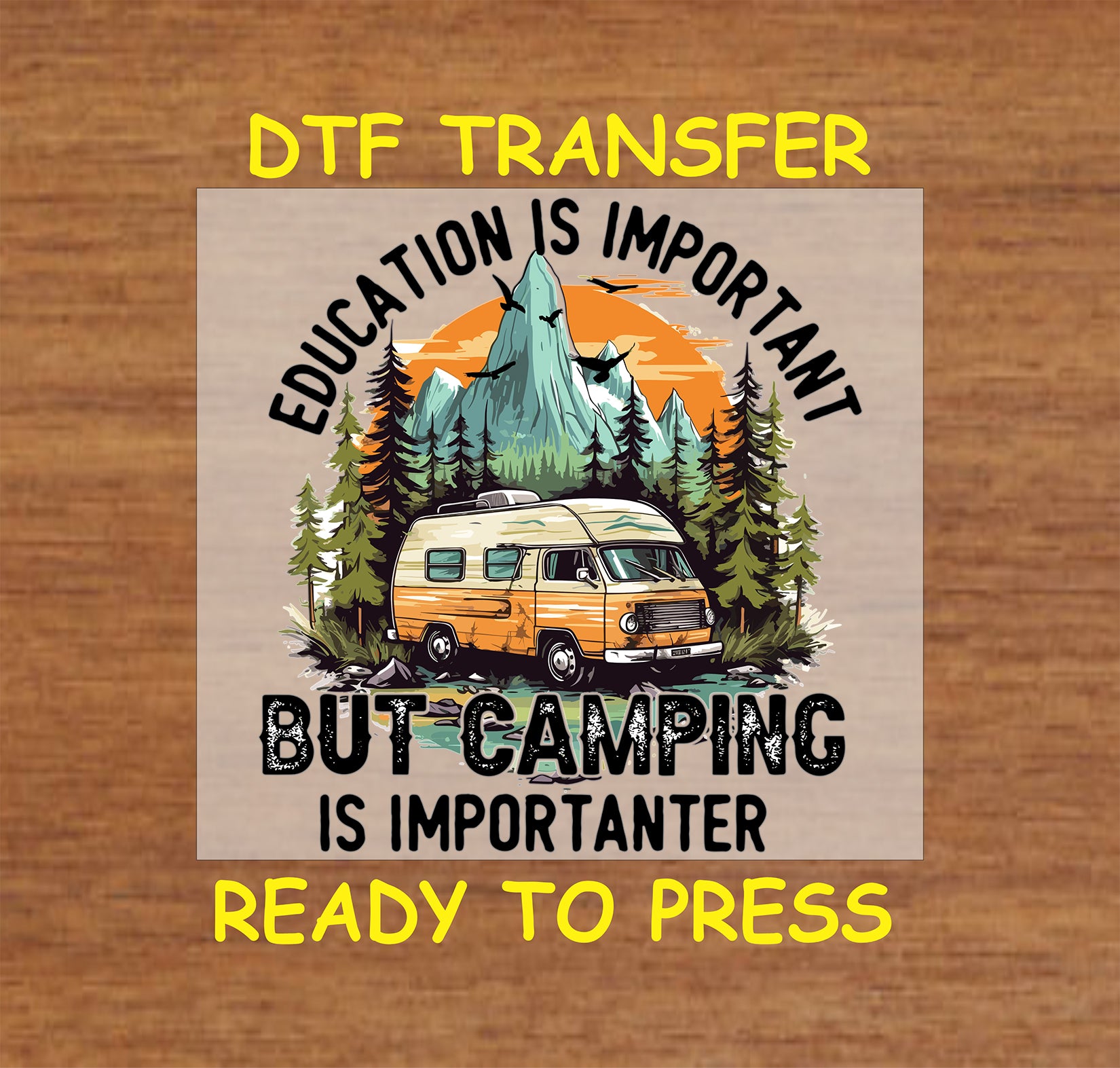 Camping van with forest and mountains under quote "Camping is Importanter", DTF transfer