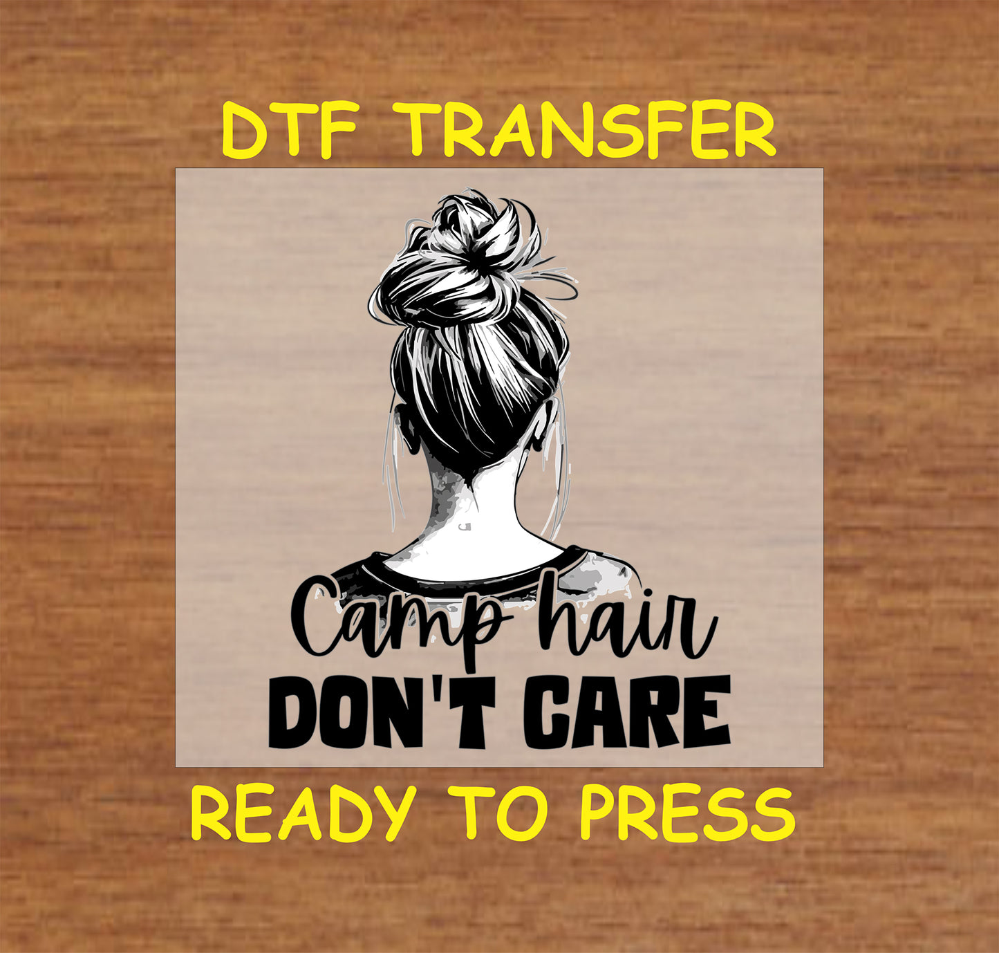 Messy bun graphic with text Camp Hair Don’t Care for camping DTF transfer