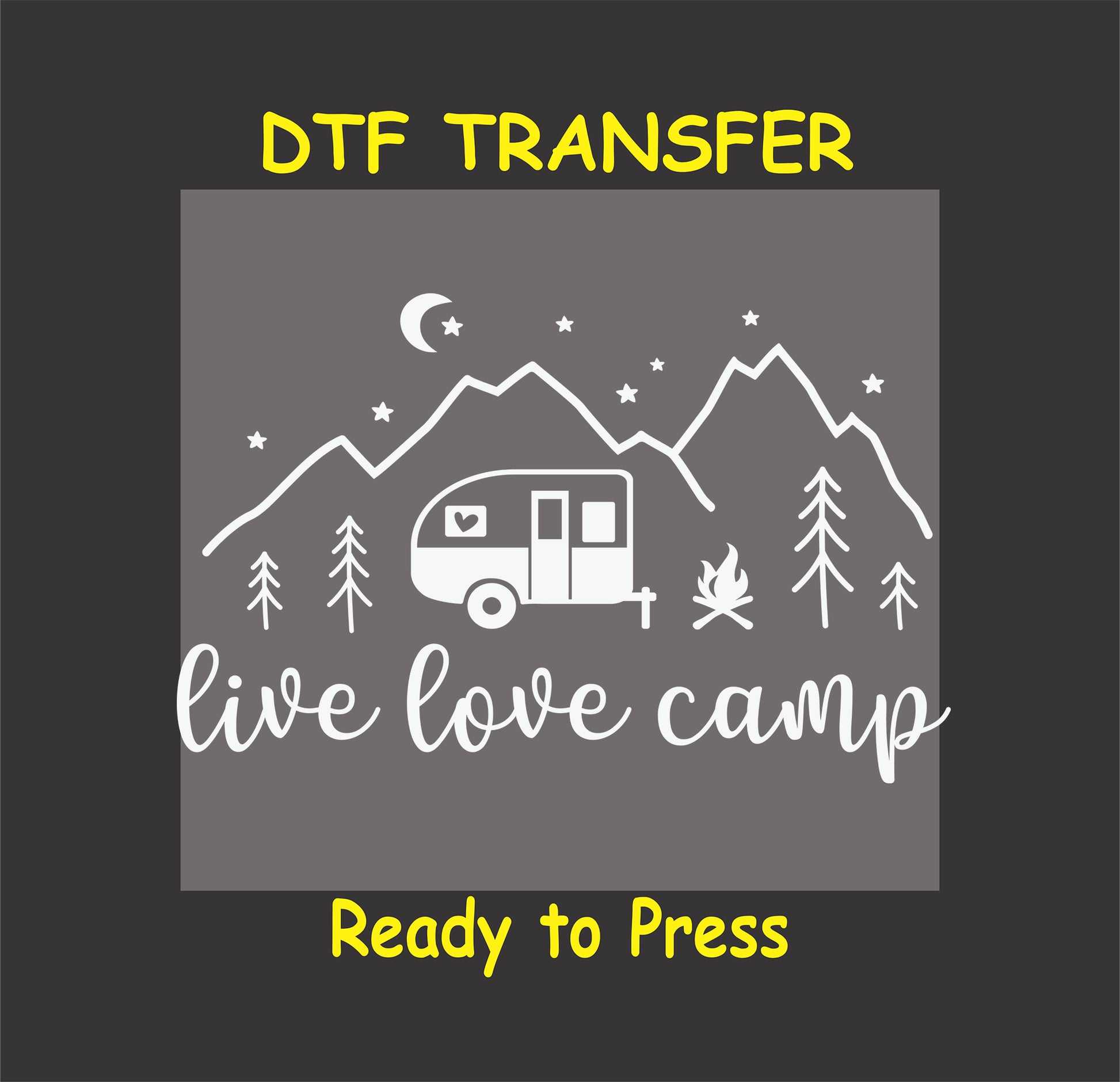 White DTF transfer with camper, mountains, campfire, stars, and Live Love Camp quote.