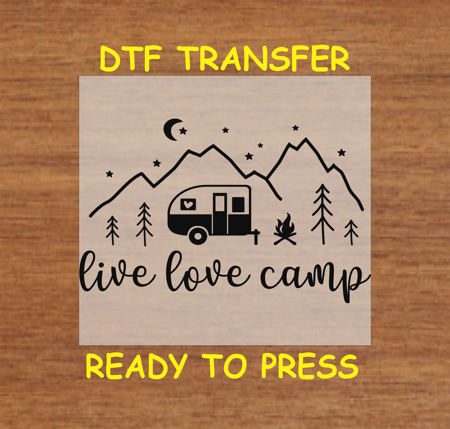 Black DTF transfer with camper, campfire, mountains, and Live Love Camp quote.