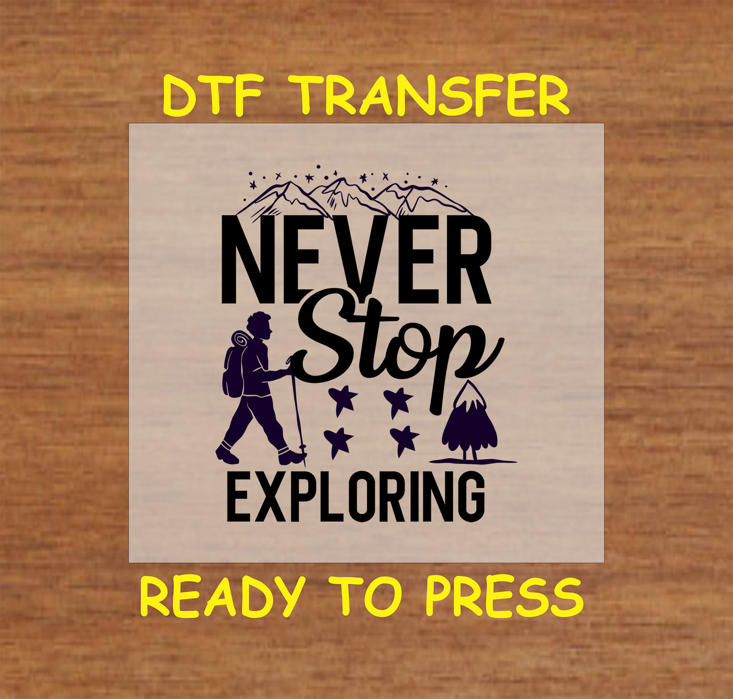 DTF transfer with Never Stop Exploring quote, hiker silhouette, mountains, and stars.