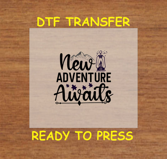 Camping DTF Transfer Iron On Heat Transfer - Ready to Press, New Adventure Awaits DTF Transfer 7024