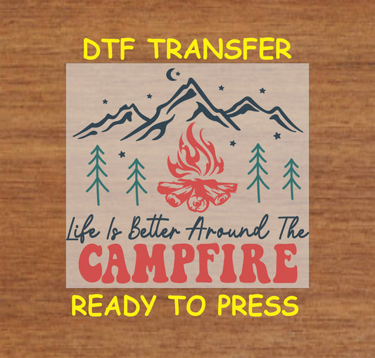 DTF transfer with Life Is Better Around the Campfire quote, mountains, pine trees, and campfire.