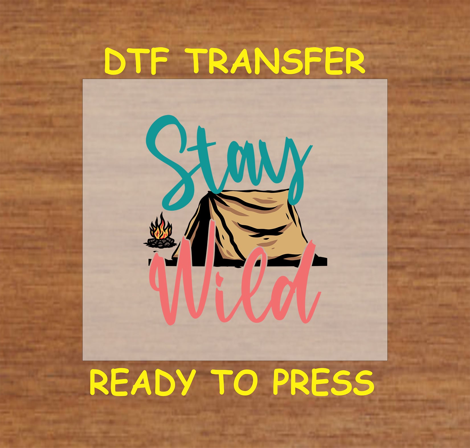 Stay Wild DTF transfer with tent and campfire in teal and coral lettering.