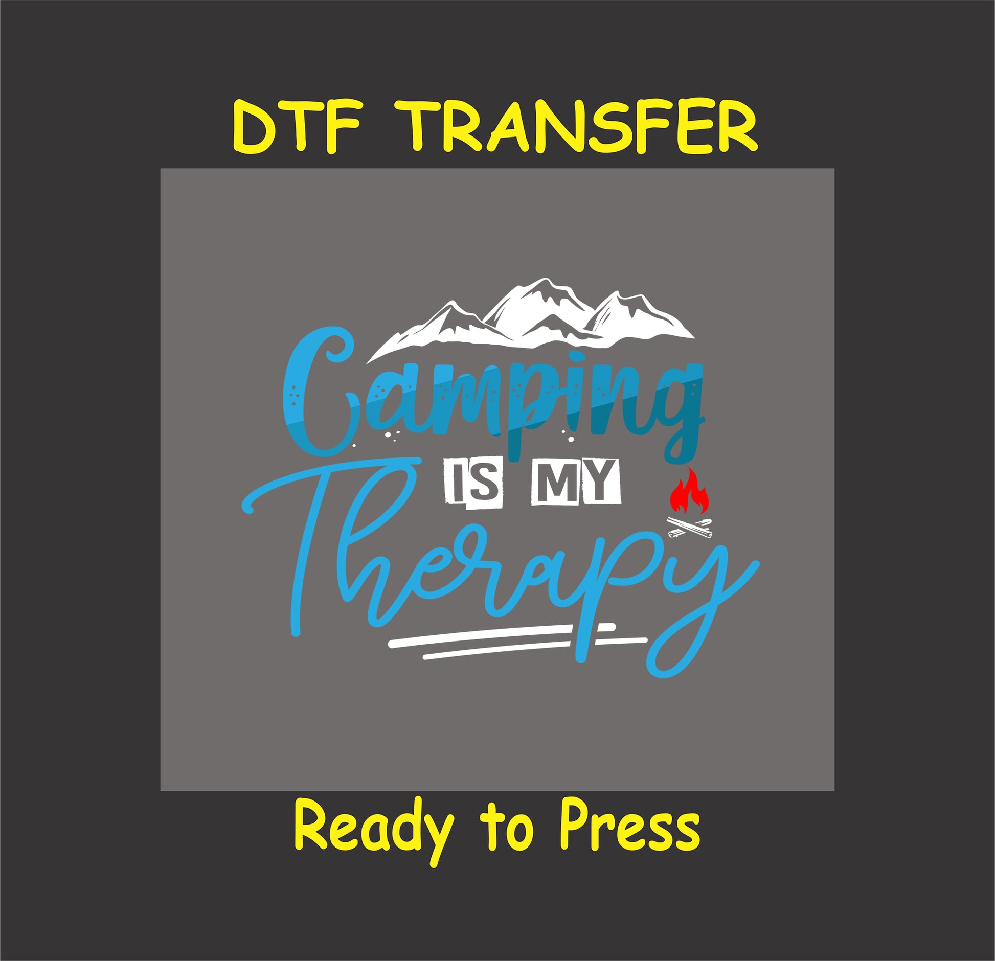 DTF transfer with mountain scene, campfire, and text saying Camping Is My Therapy