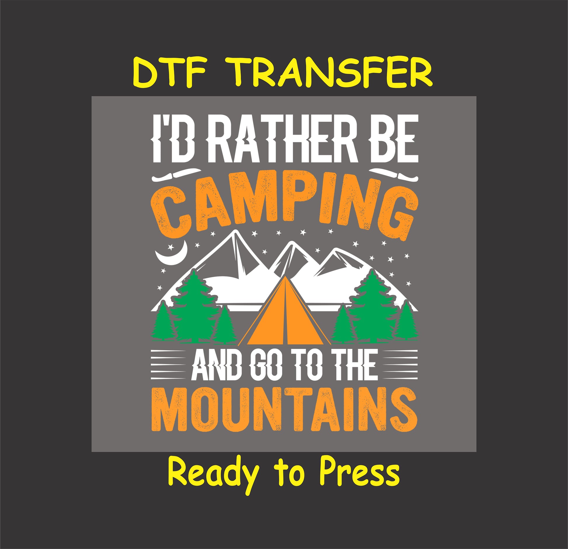 I'd Rather Be Camping DTF transfer with tent, mountains, trees, and stars.