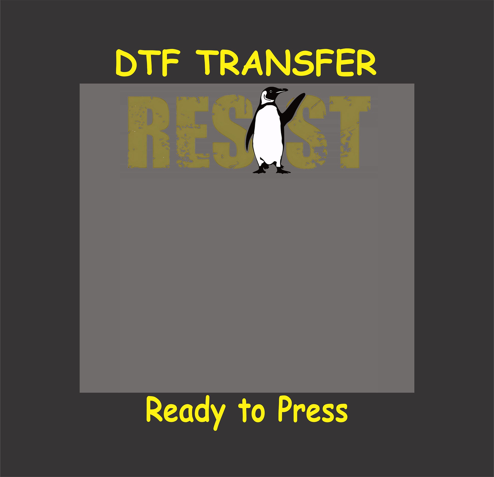 RESIST dtf transfer with yellow grunge text and a penguin replacing the I.