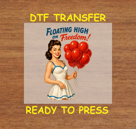 Retro DTF transfer of woman in white dress holding red balloons with freedom quote.