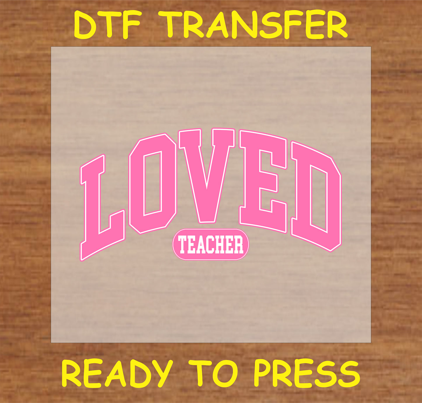 "Loved Teacher DTF Transfer in pink for custom teacher gifts and apparel"