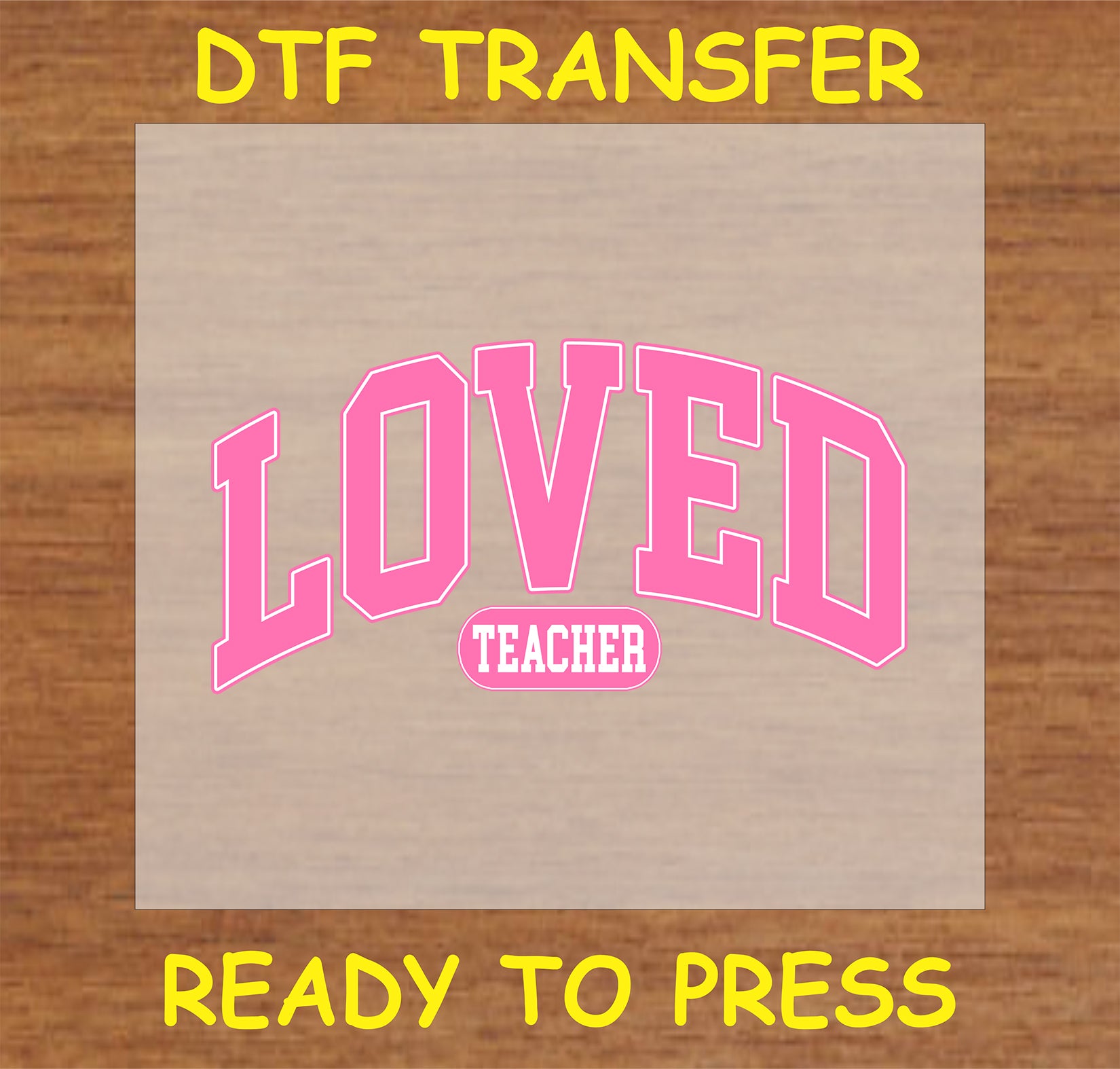 "Loved Teacher DTF Transfer in pink for custom teacher gifts and apparel"