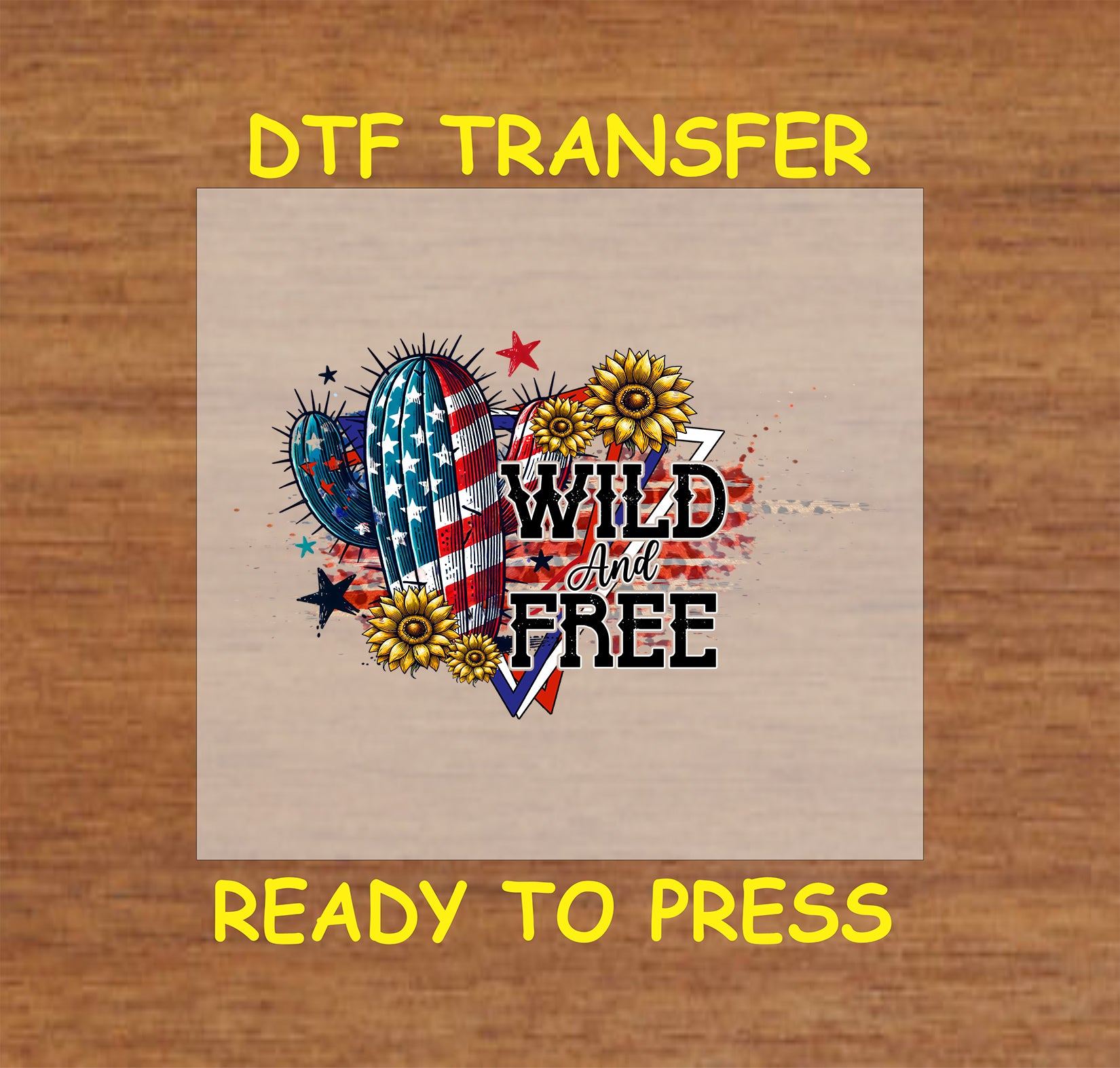 Wild and Free text with patriotic cactus, stars, and sunflowers, DTF transfer ready to press.