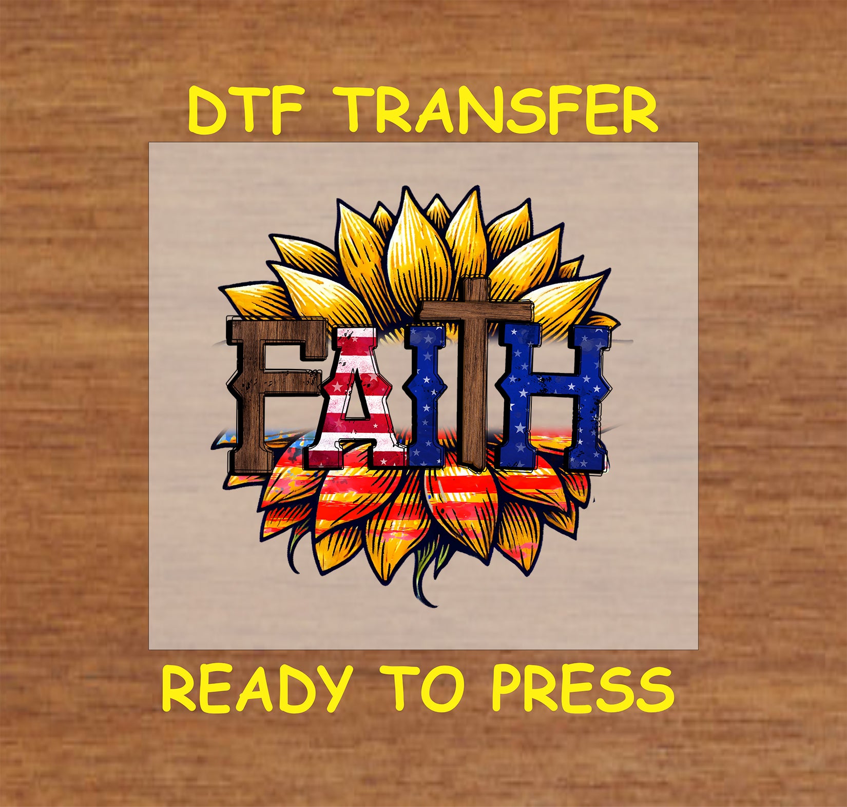 Faith text in patriotic colors with cross and sunflower background, DTF transfer ready to press.