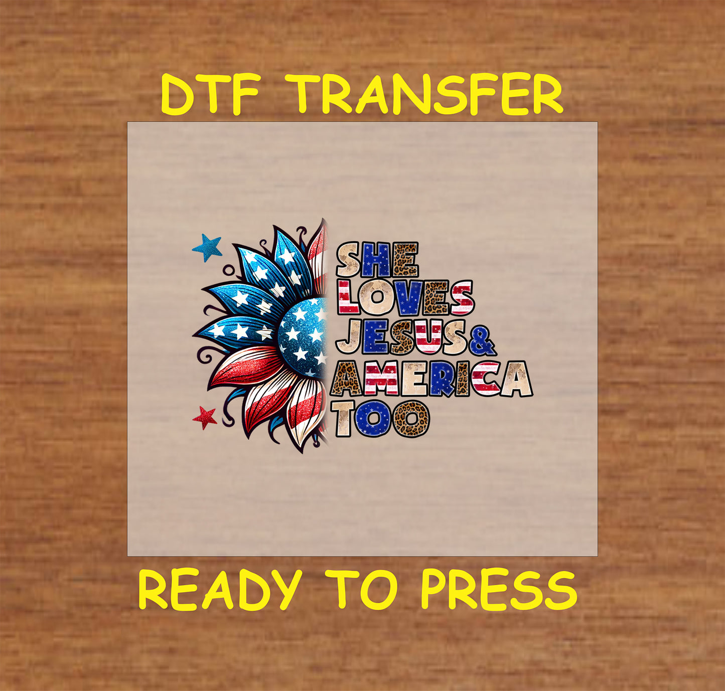 DTF transfer with patriotic sunflower and leopard print text saying She Loves Jesus and America Too.