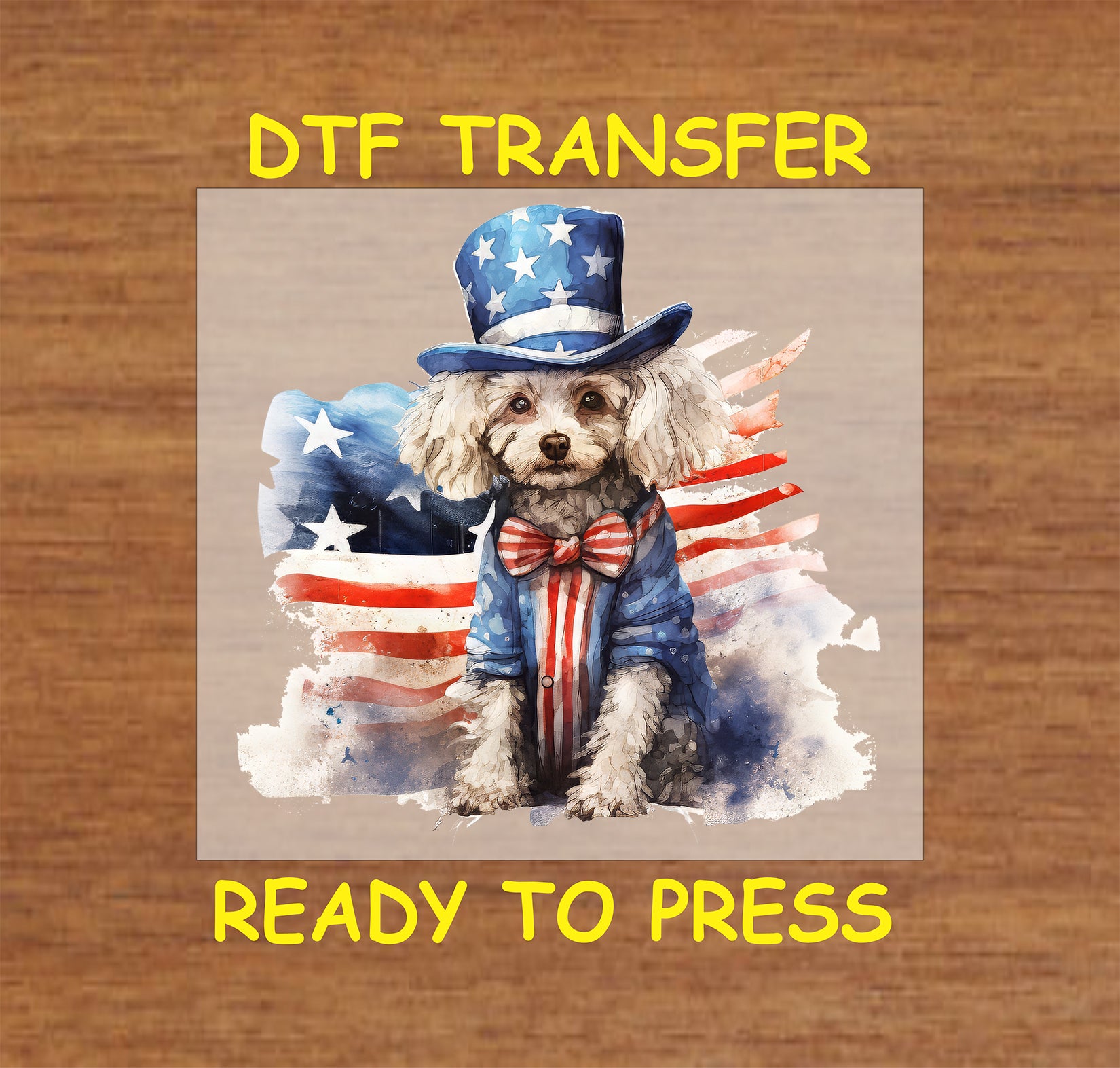 Poodle in Uncle Sam outfit with American flag background for 4th of July DTF transfer.