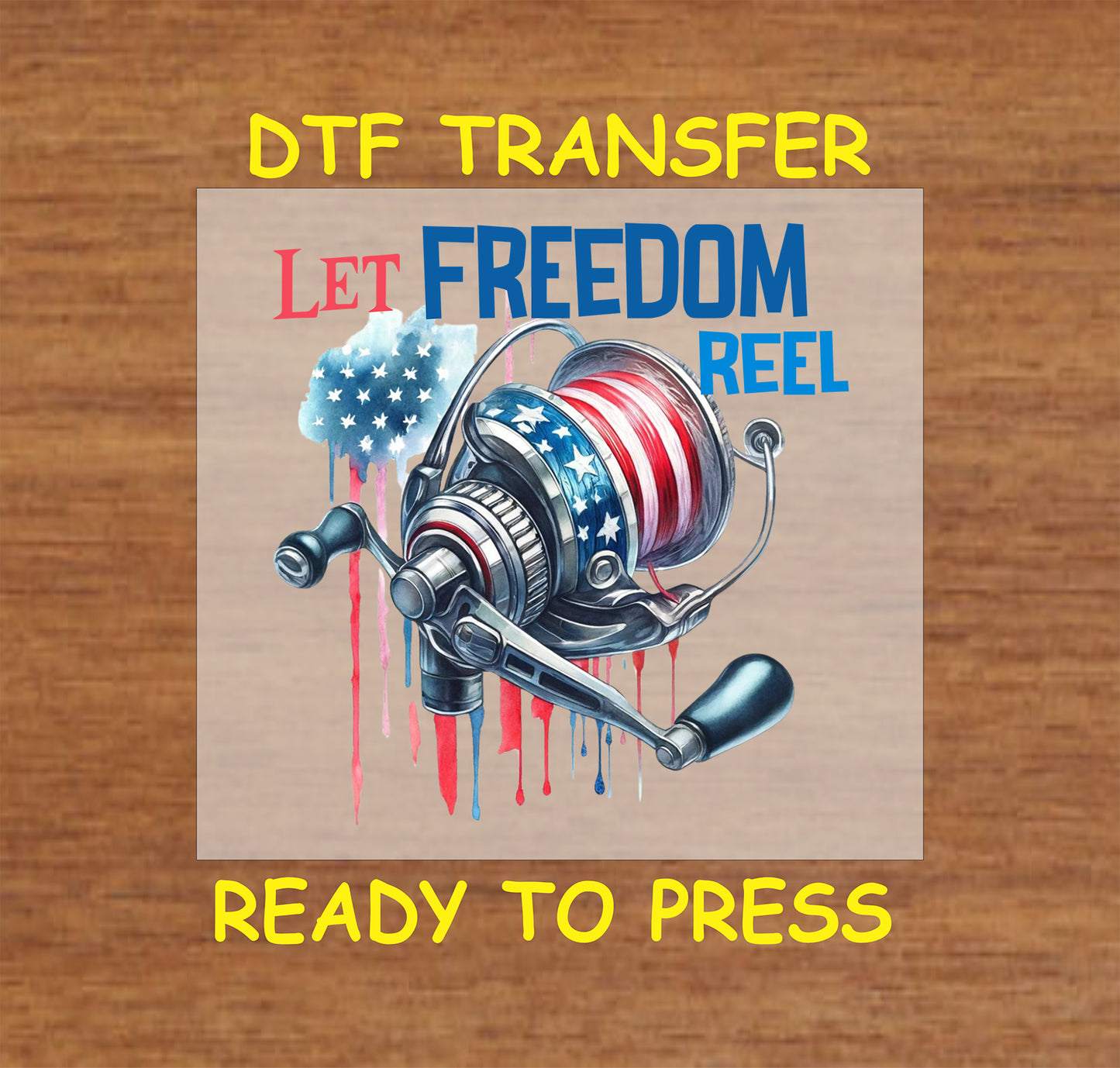 Fishing reel wrapped in American flag with Let Freedom Reel text DTF transfer.