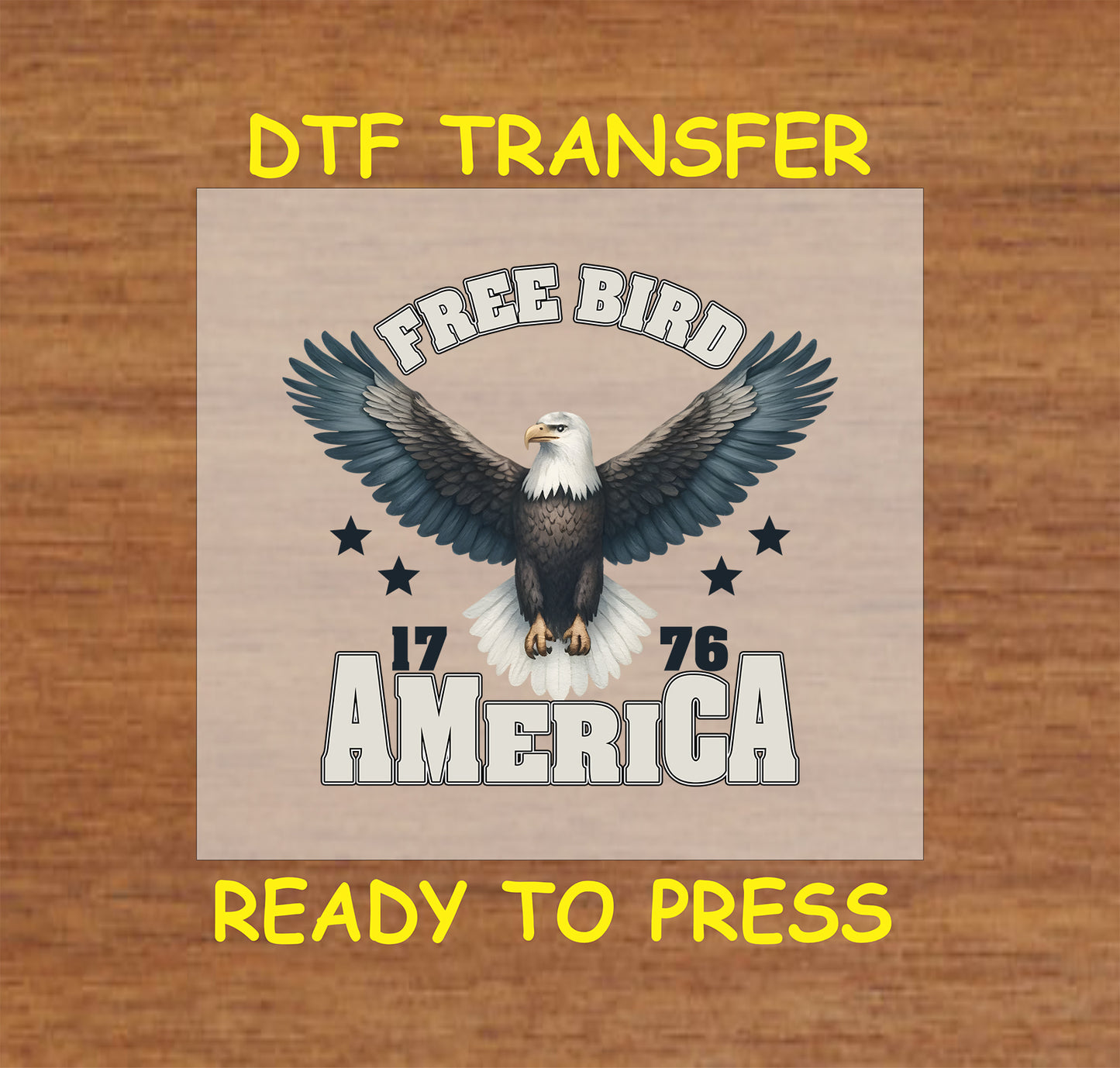 DTF transfer with bald eagle, Free Bird text, America lettering, stars, and 1776 year.