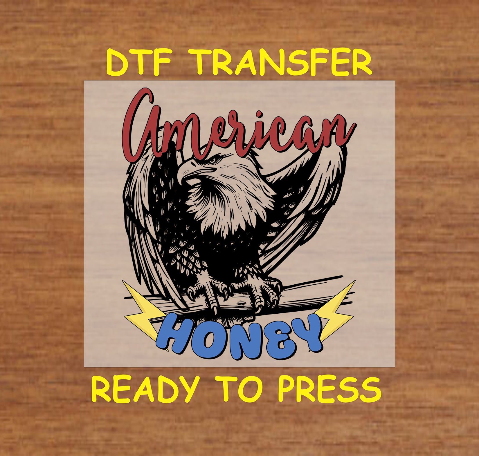 DTF transfer with eagle, red American script, blue Honey text, and yellow lightning bolts.