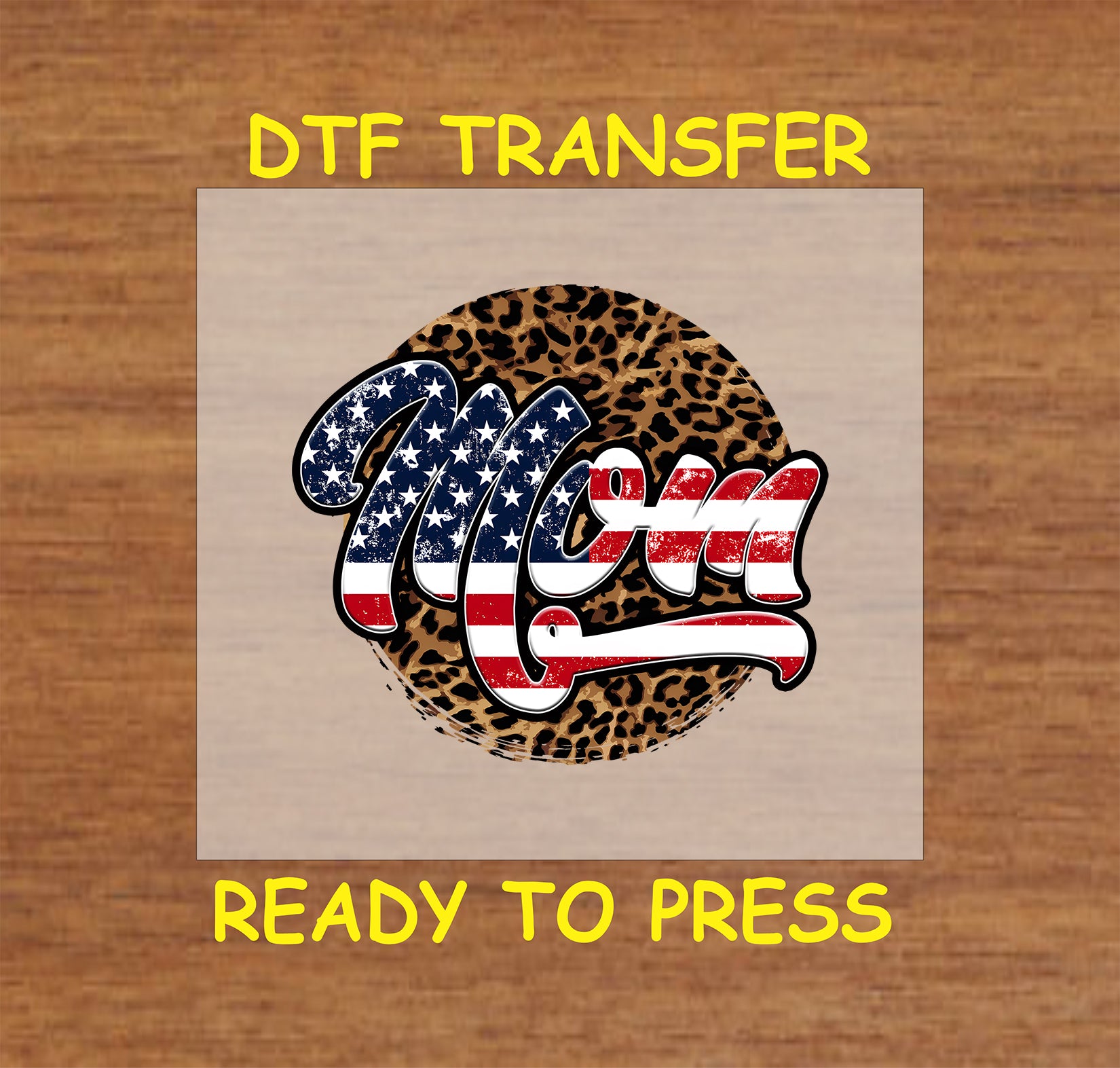 DTF transfer with USA flag “Mom” text layered over a leopard print circle background.