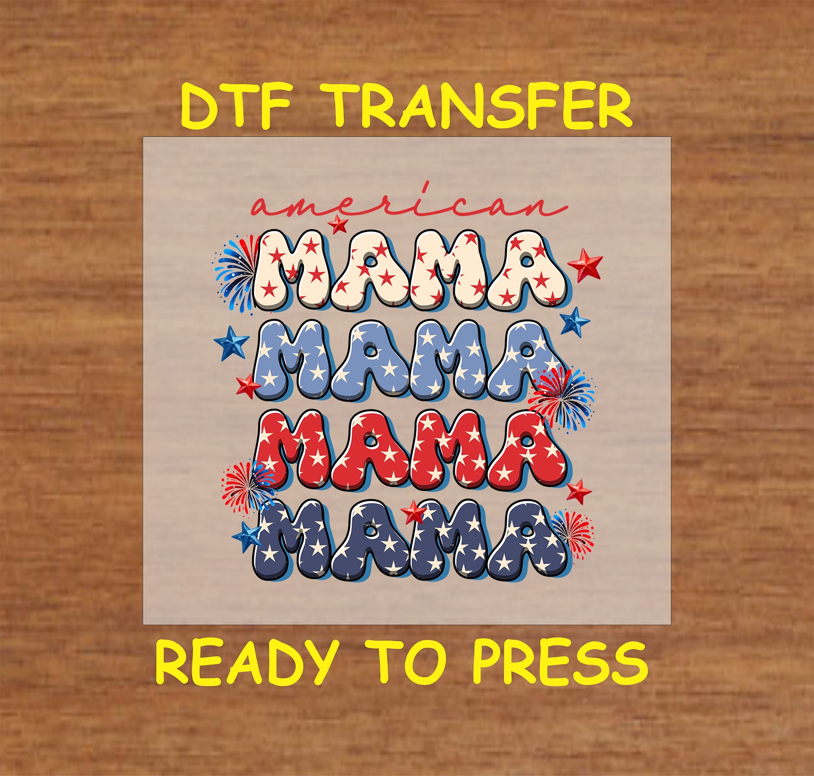 DTF transfer with stacked red, white, and blue Mama text, fireworks, and stars.