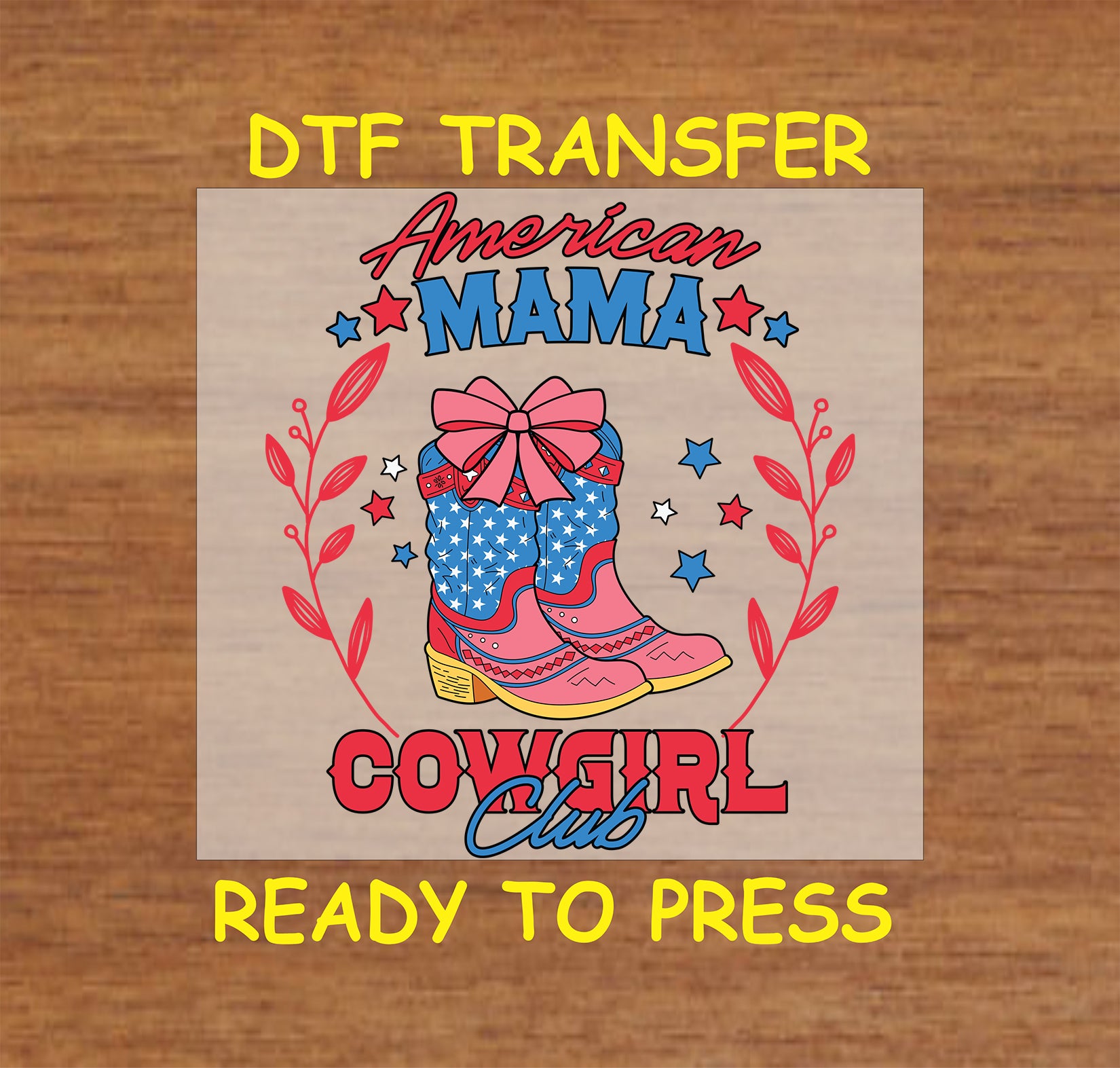 DTF transfer with American Mama text, patriotic boots, bow, stars, and Cowgirl Club phrase.
