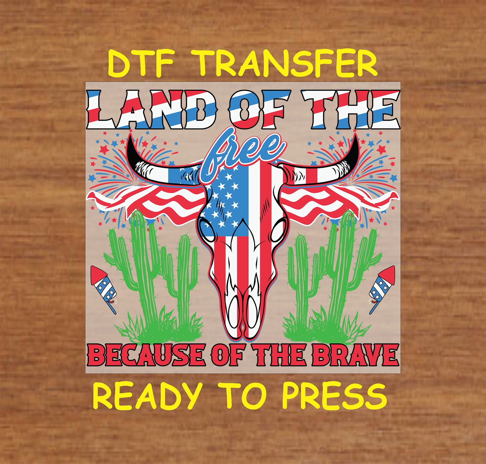 DTF transfer with patriotic skull, flags, cacti, fireworks, and Land of the Free text.