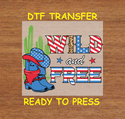 DTF transfer with cowboy boots, American flag hat, cactus, and Wild and Free text.